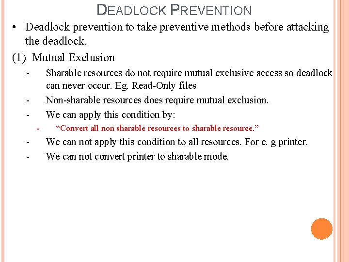 DEADLOCK PREVENTION • Deadlock prevention to take preventive methods before attacking the deadlock. (1)