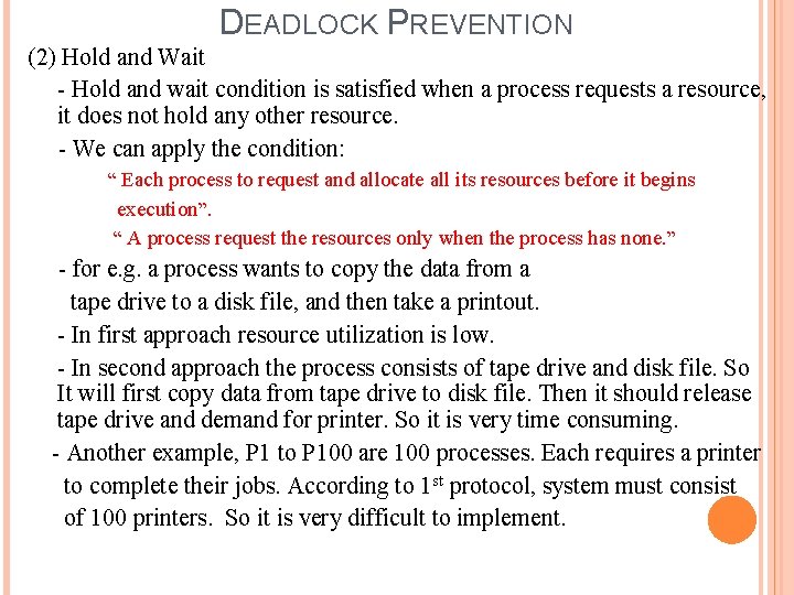 DEADLOCK PREVENTION (2) Hold and Wait - Hold and wait condition is satisfied when