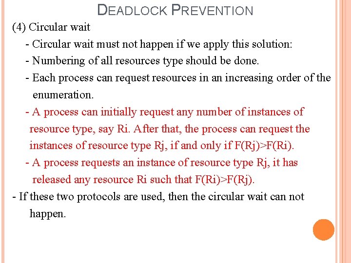 DEADLOCK PREVENTION (4) Circular wait - Circular wait must not happen if we apply