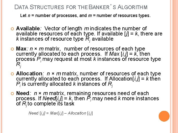 DATA STRUCTURES FOR THE BANKER’S ALGORITHM Let n = number of processes, and m