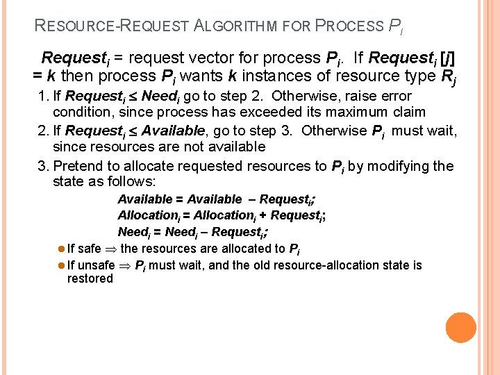 RESOURCE-REQUEST ALGORITHM FOR PROCESS PI Requesti = request vector for process Pi. If Requesti