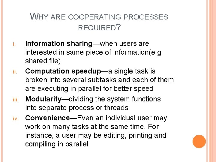 WHY ARE COOPERATING PROCESSES REQUIRED? i. iii. iv. Information sharing—when users are interested in