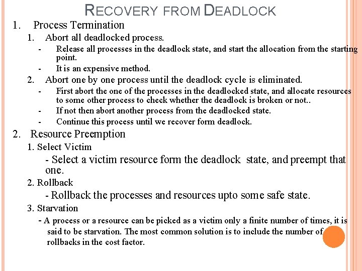 1. RECOVERY FROM DEADLOCK Process Termination 1. Abort all deadlocked process. - 2. Release