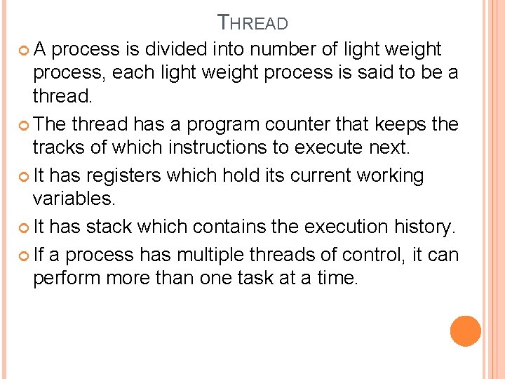 THREAD A process is divided into number of light weight process, each light weight