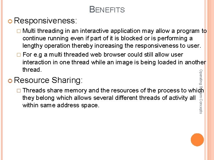 BENEFITS Responsiveness: � Multi threading in an interactive application may allow a program to