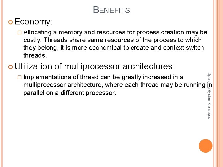 BENEFITS Economy: � Allocating a memory and resources for process creation may be costly.