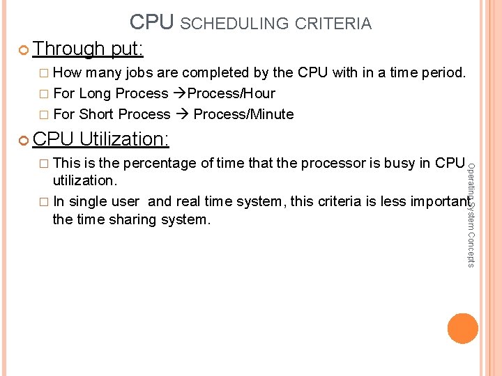 CPU SCHEDULING CRITERIA Through put: � How many jobs are completed by the CPU