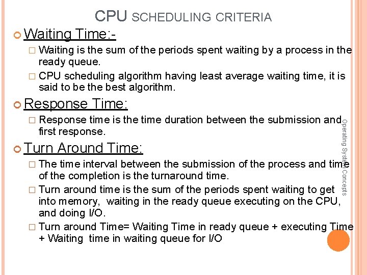 CPU SCHEDULING CRITERIA Waiting Time: � Waiting is the sum of the periods spent