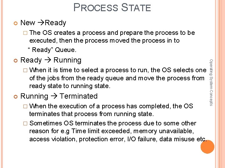 PROCESS STATE New Ready � The OS creates a process and prepare the process