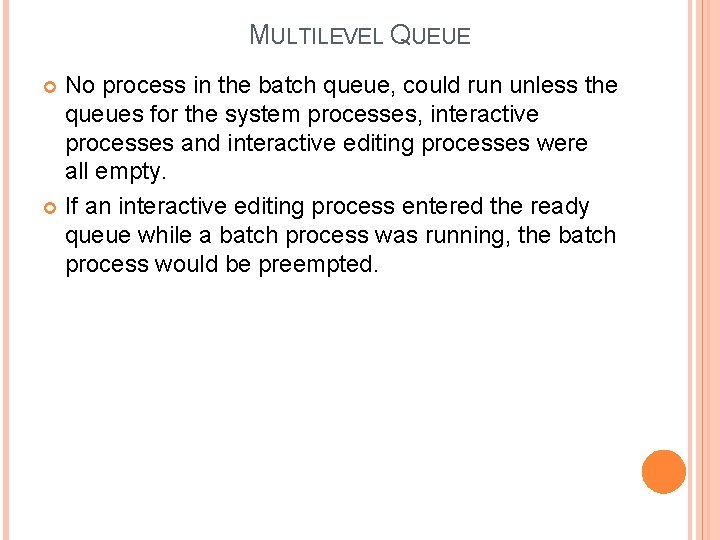 MULTILEVEL QUEUE No process in the batch queue, could run unless the queues for