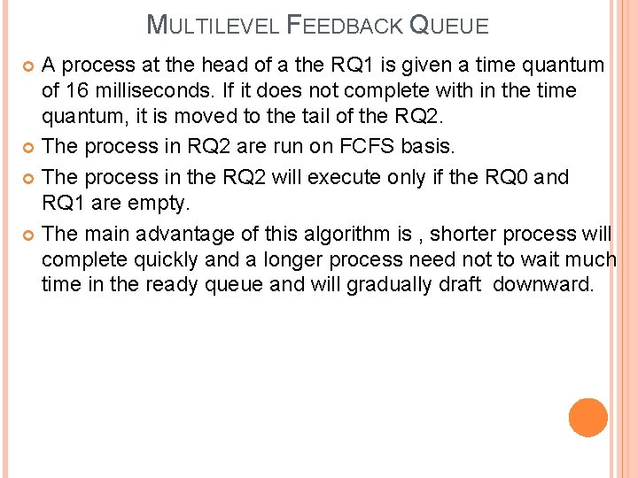 MULTILEVEL FEEDBACK QUEUE A process at the head of a the RQ 1 is