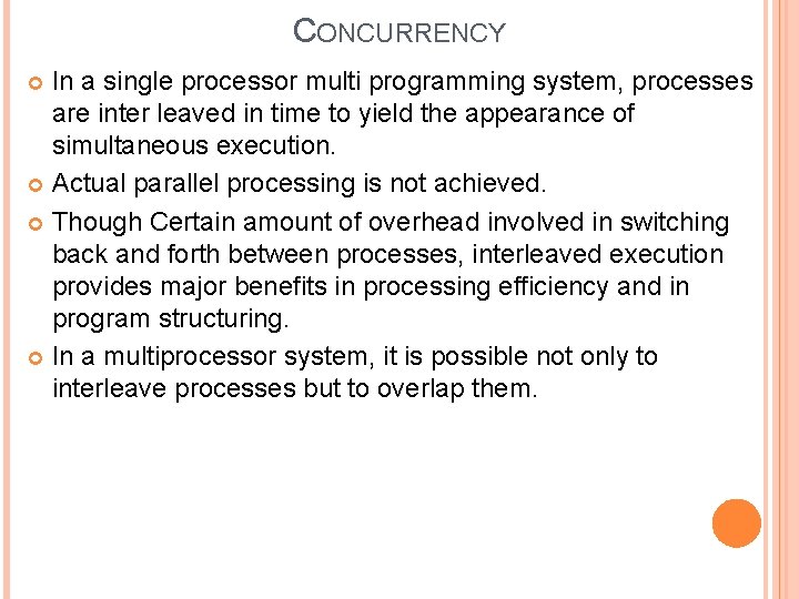 CONCURRENCY In a single processor multi programming system, processes are inter leaved in time