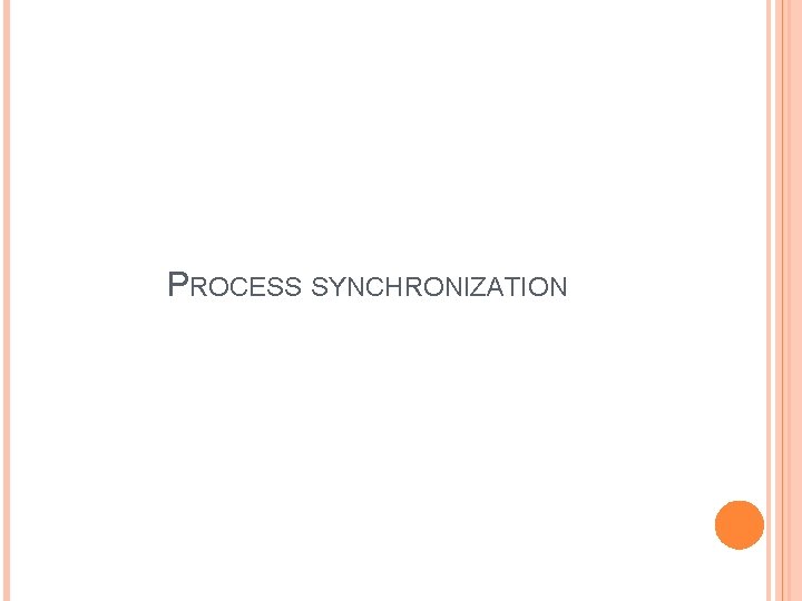 PROCESS SYNCHRONIZATION 