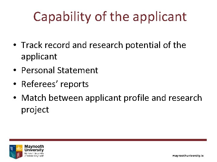 Capability of the applicant • Track record and research potential of the applicant •