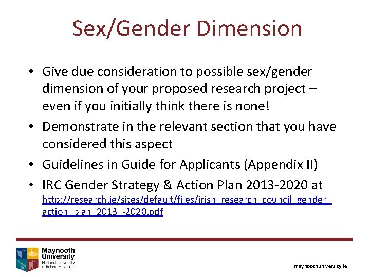 Sex/Gender Dimension • Give due consideration to possible sex/gender dimension of your proposed research