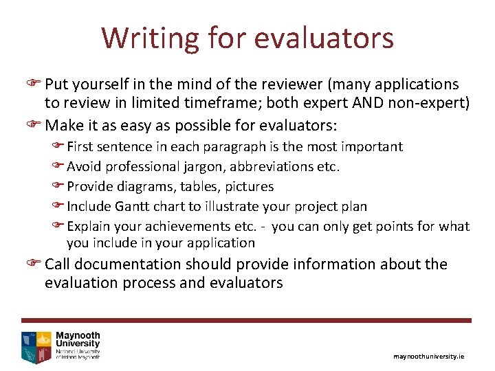 Writing for evaluators F Put yourself in the mind of the reviewer (many applications