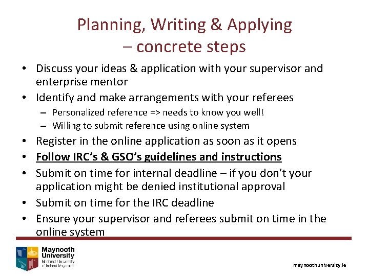Planning, Writing & Applying – concrete steps • Discuss your ideas & application with