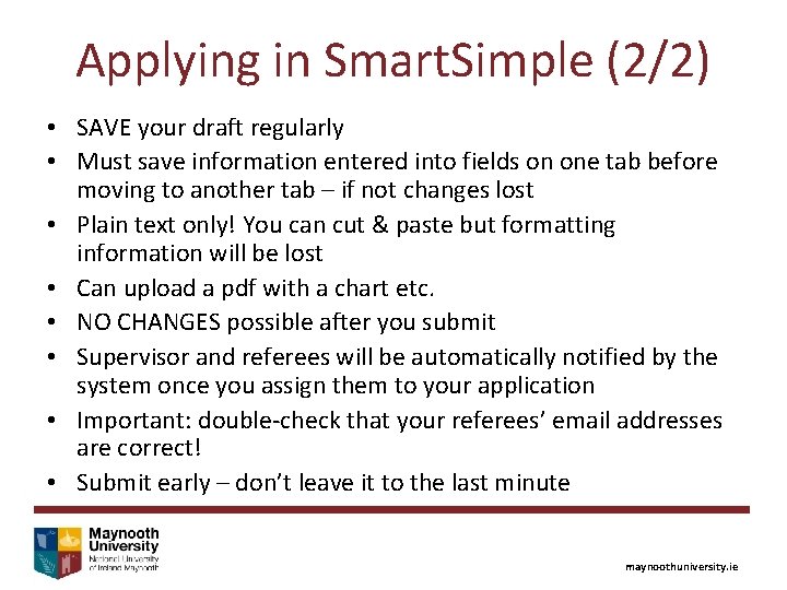 Applying in Smart. Simple (2/2) • SAVE your draft regularly • Must save information
