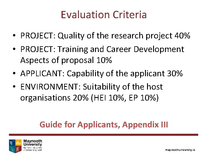 Evaluation Criteria • PROJECT: Quality of the research project 40% • PROJECT: Training and