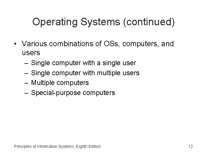 Operating Systems (continued) • Various combinations of OSs, computers, and users – – Single