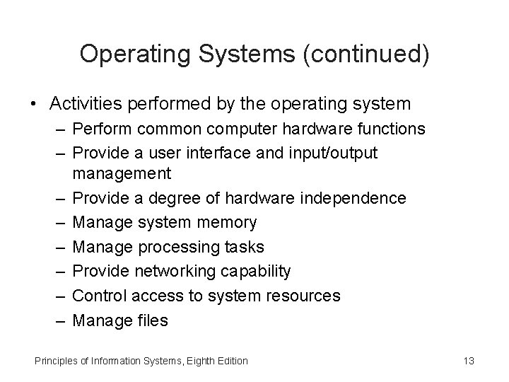 Operating Systems (continued) • Activities performed by the operating system – Perform common computer