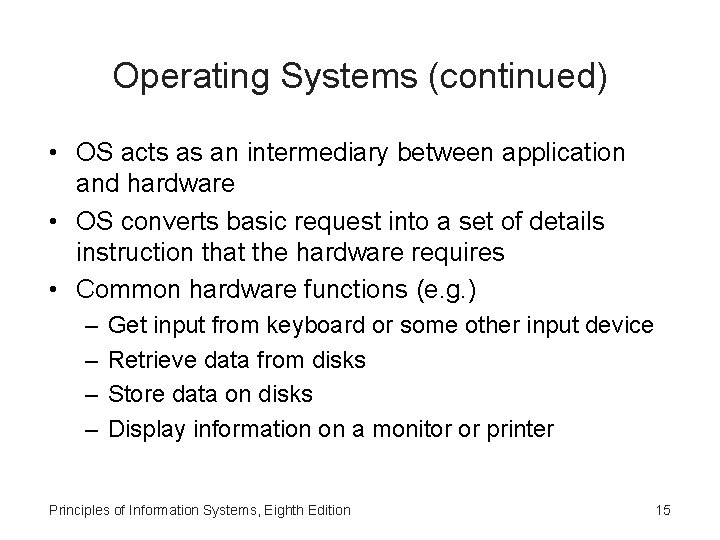 Operating Systems (continued) • OS acts as an intermediary between application and hardware •