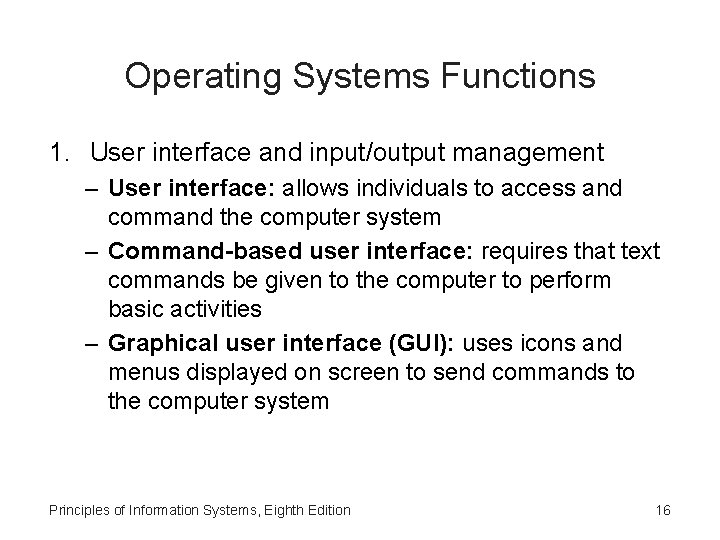 Operating Systems Functions 1. User interface and input/output management – User interface: allows individuals