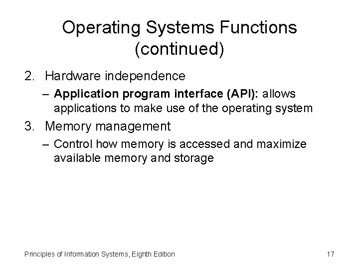 Operating Systems Functions (continued) 2. Hardware independence – Application program interface (API): allows applications