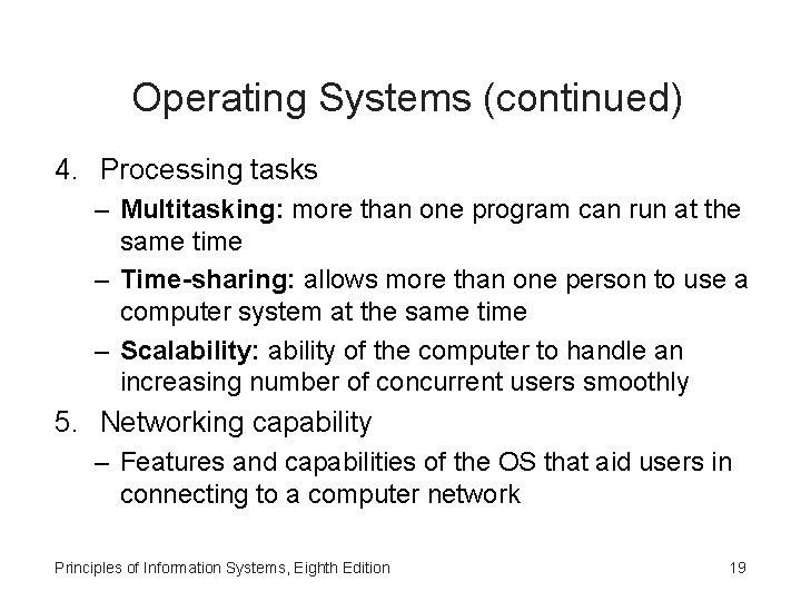 Operating Systems (continued) 4. Processing tasks – Multitasking: more than one program can run