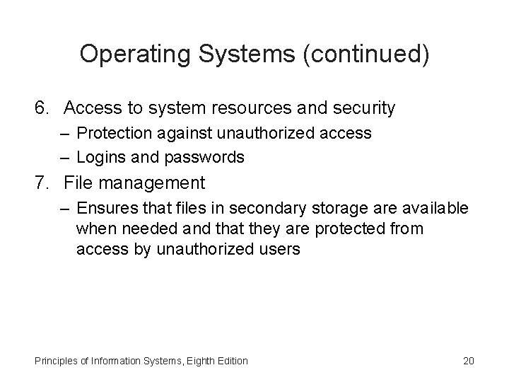 Operating Systems (continued) 6. Access to system resources and security – Protection against unauthorized