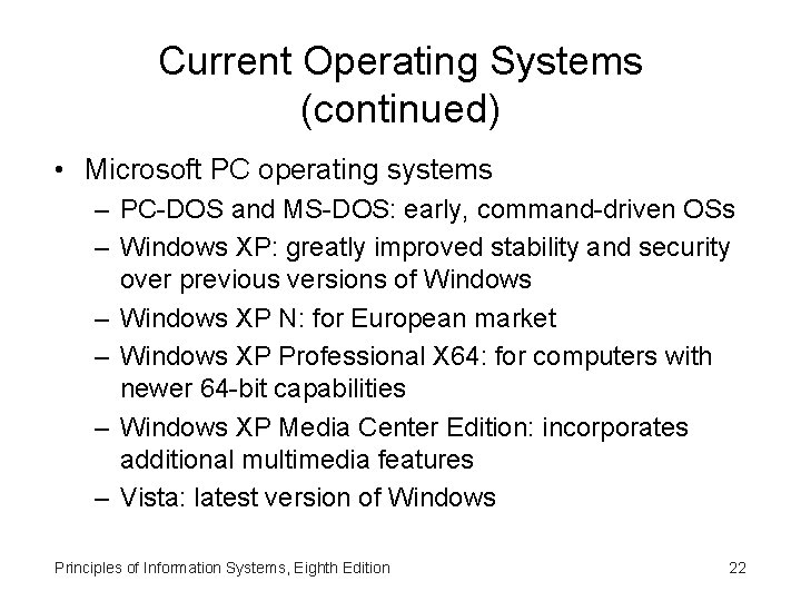 Current Operating Systems (continued) • Microsoft PC operating systems – PC-DOS and MS-DOS: early,