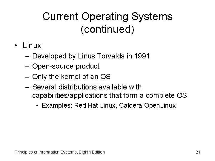 Current Operating Systems (continued) • Linux – – Developed by Linus Torvalds in 1991