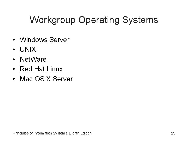 Workgroup Operating Systems • • • Windows Server UNIX Net. Ware Red Hat Linux