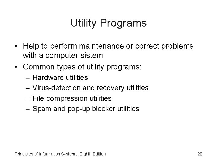 Utility Programs • Help to perform maintenance or correct problems with a computer sistem