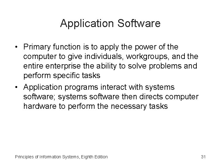 Application Software • Primary function is to apply the power of the computer to