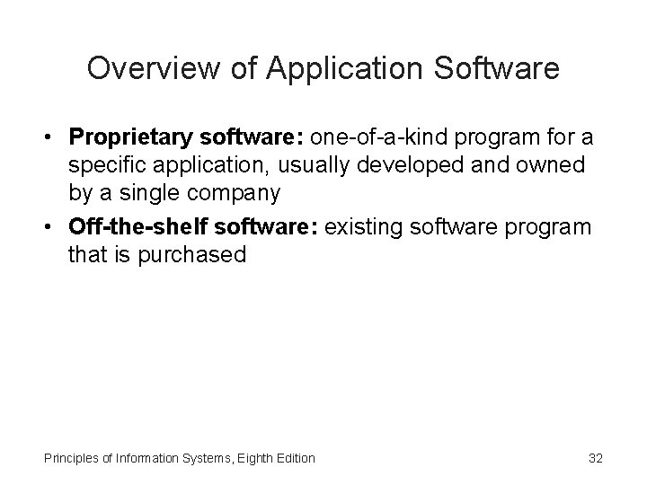 Overview of Application Software • Proprietary software: one-of-a-kind program for a specific application, usually