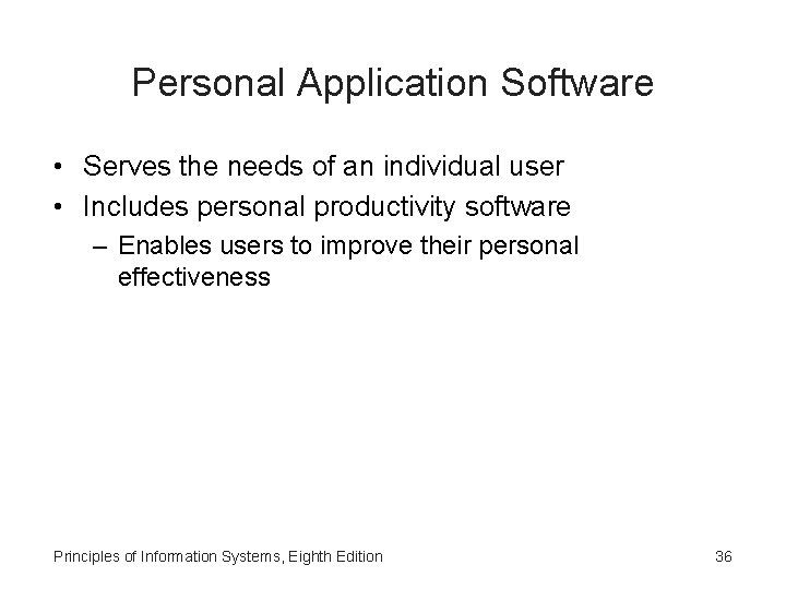 Personal Application Software • Serves the needs of an individual user • Includes personal