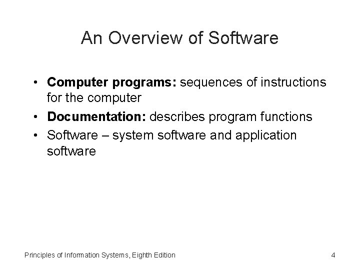 An Overview of Software • Computer programs: sequences of instructions for the computer •