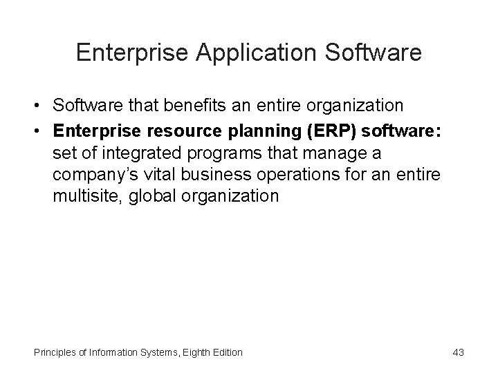 Enterprise Application Software • Software that benefits an entire organization • Enterprise resource planning