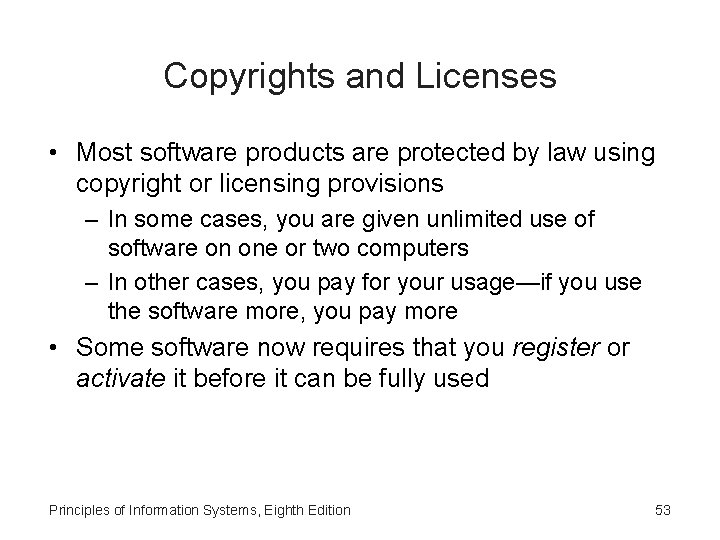 Copyrights and Licenses • Most software products are protected by law using copyright or