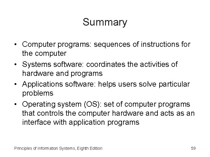 Summary • Computer programs: sequences of instructions for the computer • Systems software: coordinates