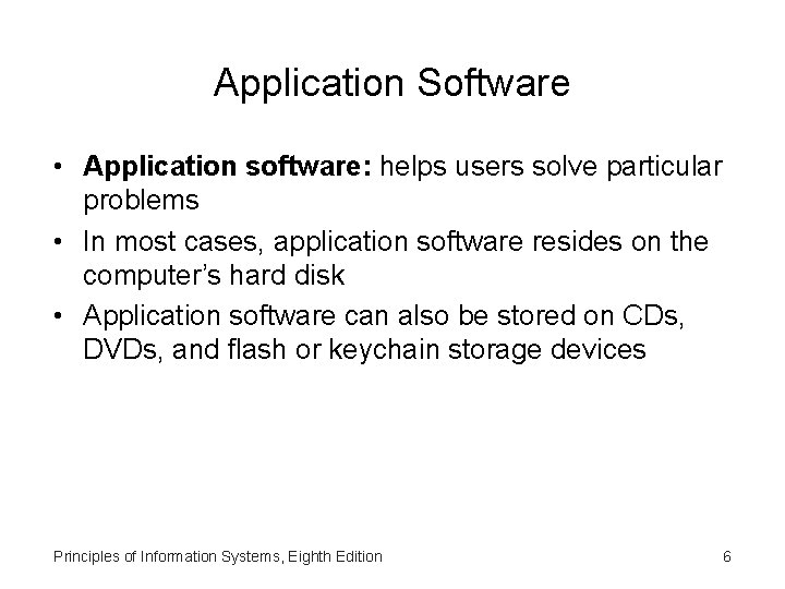 Application Software • Application software: helps users solve particular problems • In most cases,