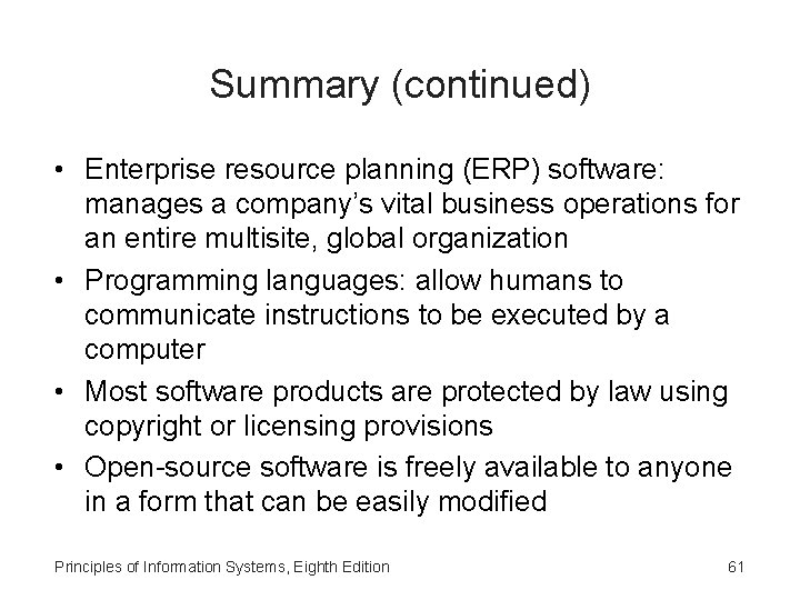 Summary (continued) • Enterprise resource planning (ERP) software: manages a company’s vital business operations