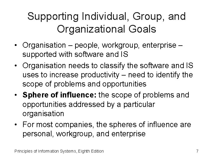 Supporting Individual, Group, and Organizational Goals • Organisation – people, workgroup, enterprise – supported