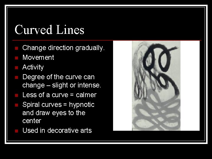 Curved Lines n n n n Change direction gradually. Movement Activity Degree of the