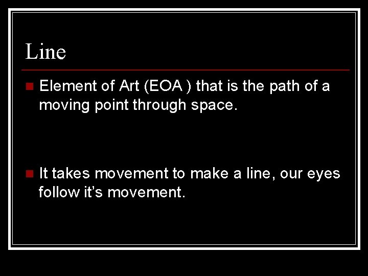 Line n Element of Art (EOA ) that is the path of a moving