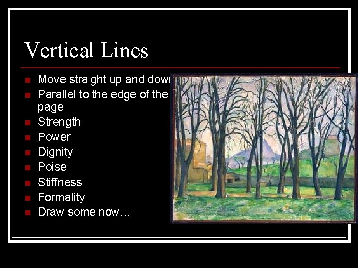 Vertical Lines n n n n n Move straight up and down Parallel to