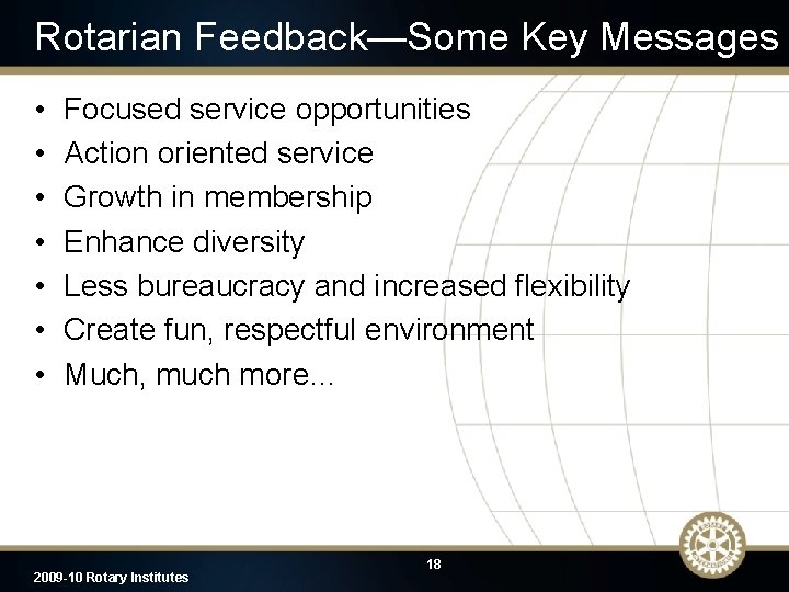 Rotarian Feedback—Some Key Messages • • Focused service opportunities Action oriented service Growth in