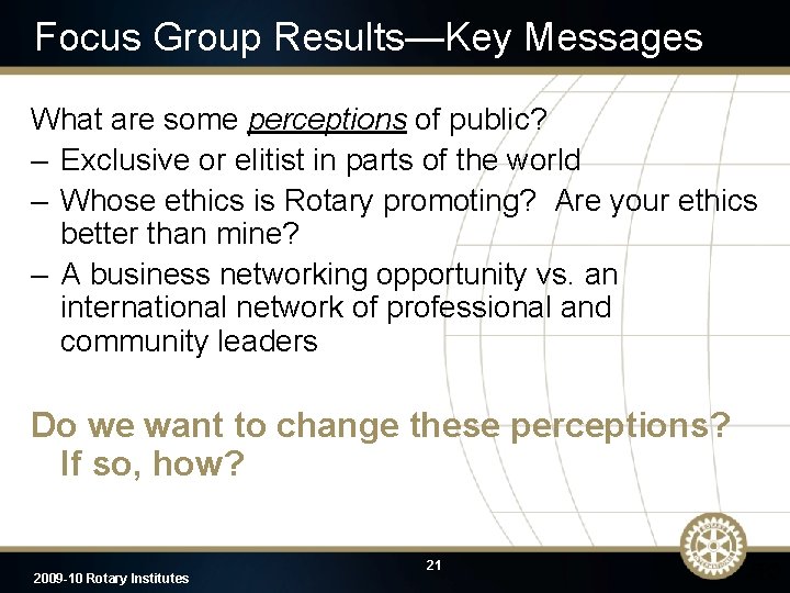 Focus Group Results—Key Messages What are some perceptions of public? – Exclusive or elitist