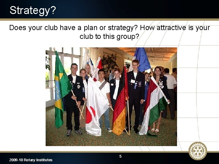 Strategy? Does your club have a plan or strategy? How attractive is your club